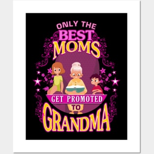 Only the Best Moms get Promoted to Grandma Posters and Art